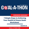 Goal-A-Thon Companion Worksheets: Session 8