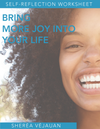 Bring  More Joy Into  Your Life - Self-Reflection Worksheet