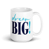 Mug: Dream Big!