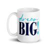 Mug: Dream Big!